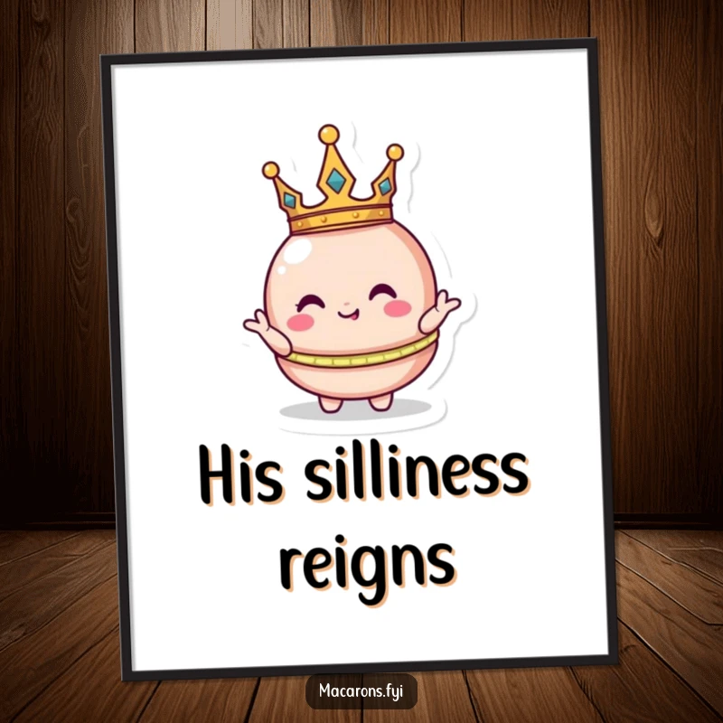 Funny macaron character topped with a small crown, striking an amusingly regal pose, displayed as a decorative poster.