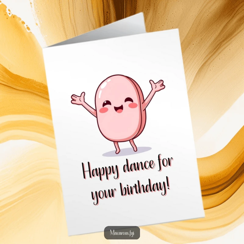 Funny Free Printable Birthday Card: A macaron doing a joyful, wobbly dance with arms outstretched, radiating pure happiness.