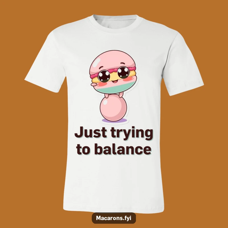 Funny Macaron Balance T-Shirt: Wear Your Comedic Struggle with Pride